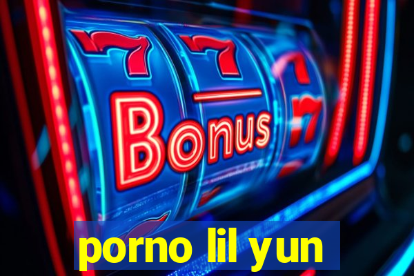 porno lil yun